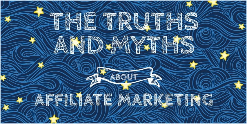 Here are the real truths and myths of affiliate about affiliate marketing